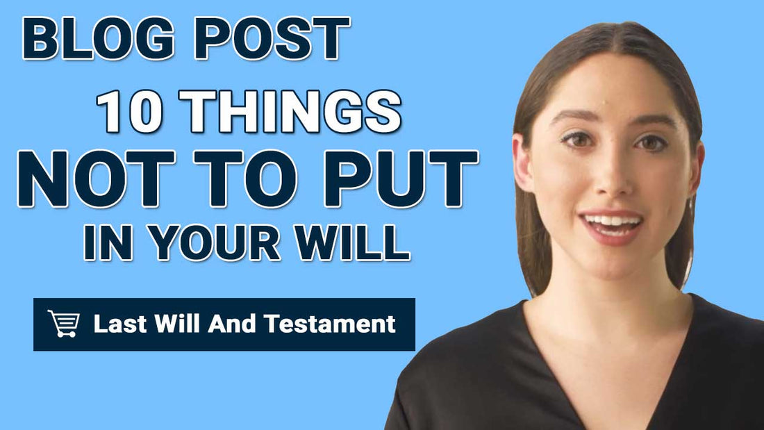 10 Things Not To Put In Your Will