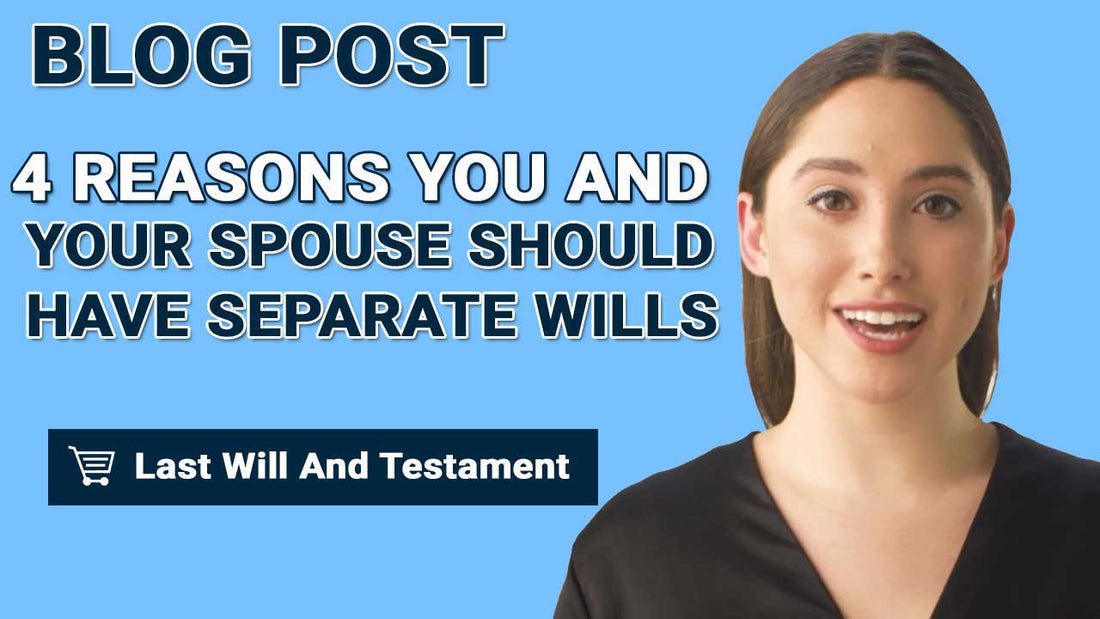 4 Reasons You and Your Spouse Should Have Separate Wills