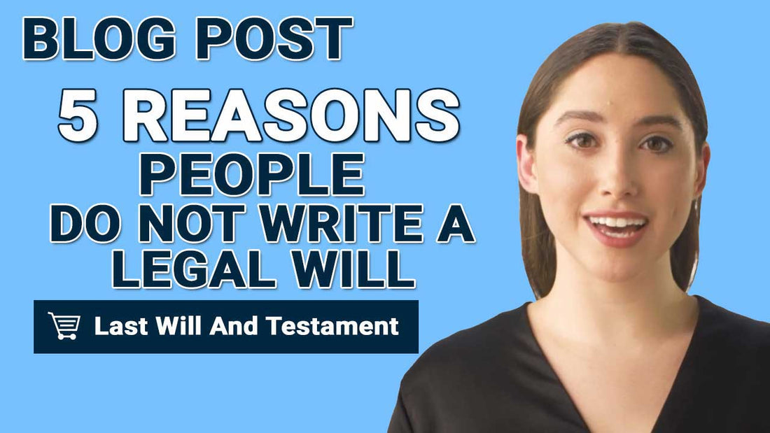 5 Reasons People Do Not Write A Legal Will