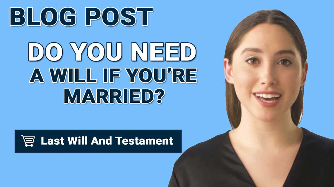 Do you need a Will if you’re married?