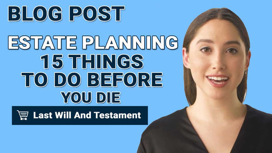 Estate Planning: 15 Things To Do Before You Die