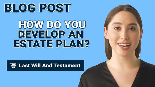 How Do You Develop An Estate Plan?