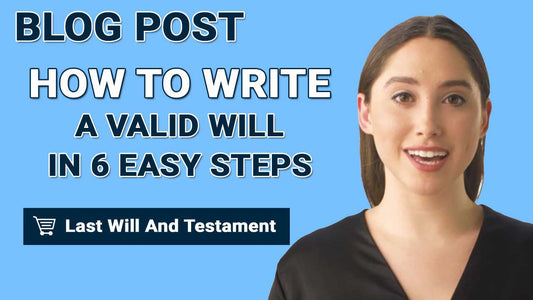 How To Write A Valid Will In 6 Easy Steps
