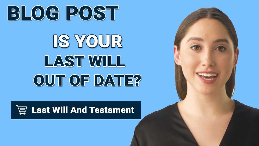Is Your Last Will Out Of Date?