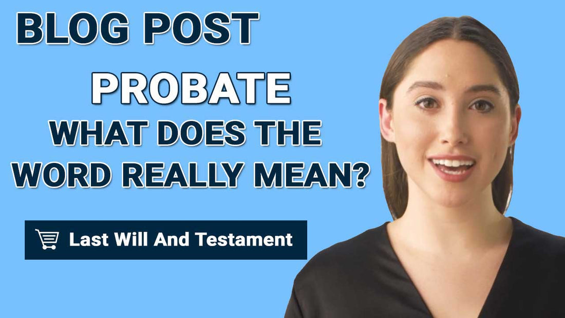 Probate: What Does The Word Really Mean?