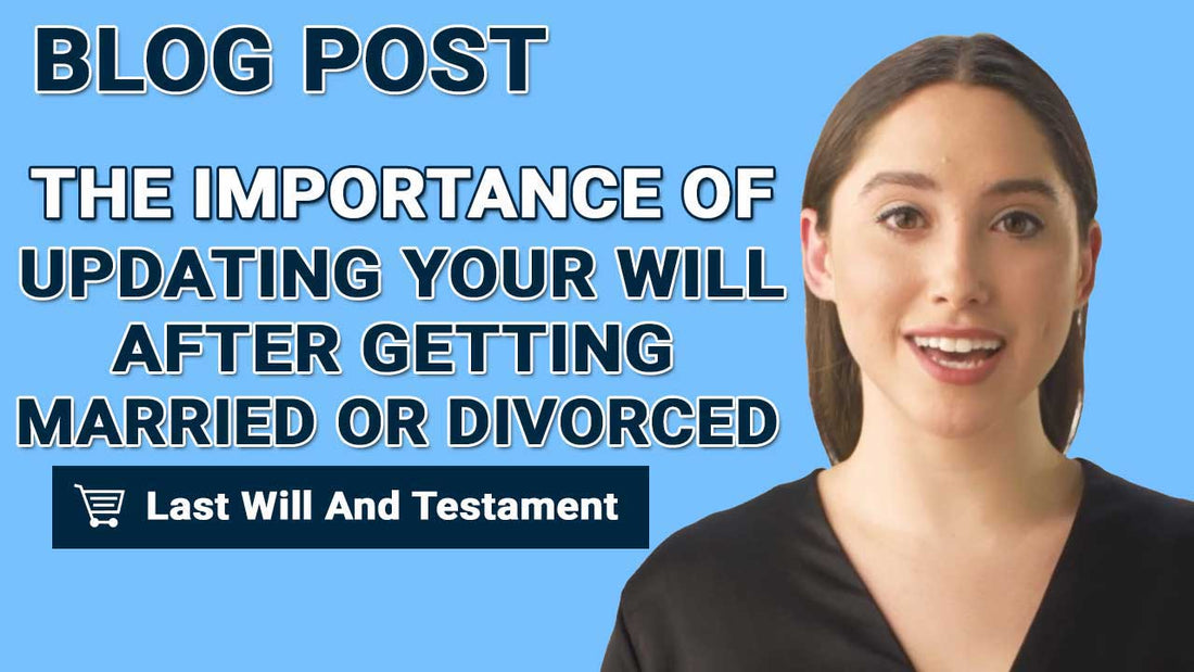 The Importance of Updating Your Will After Getting Married or Divorced