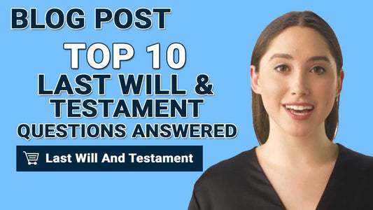 Top 10 Last Will And Testament Questions Answered