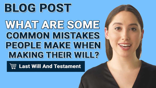 What Are Some Common Mistake People Make When Making Their Will?
