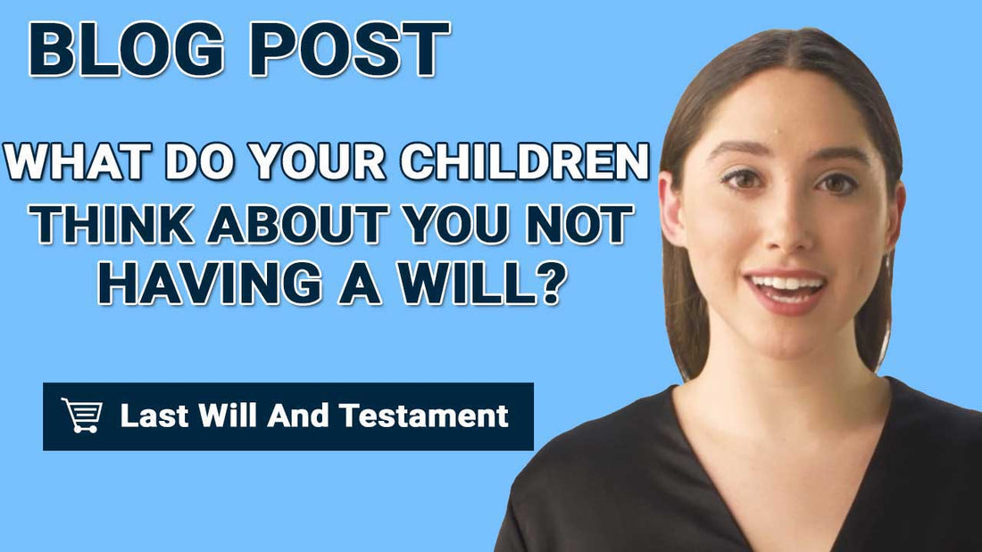 What Do Your Children Think About You Not Having a Will?